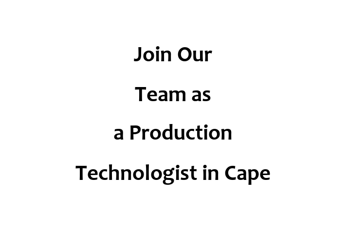 Join Our Team as a Production Technologist in Cape Coral