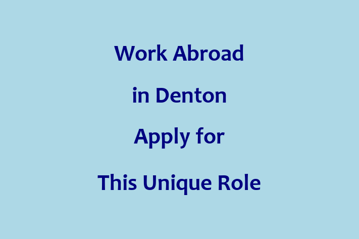 Work Abroad in Denton Apply for This Unique Role