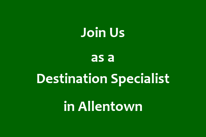 Join Us as a Destination Specialist in Allentown