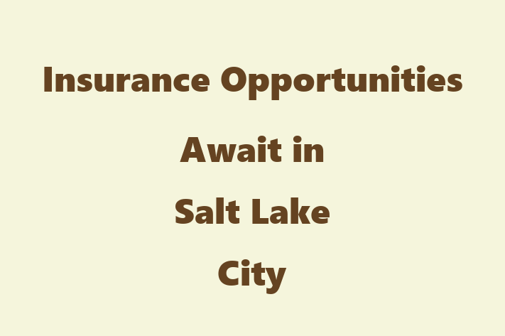 Insurance Opportunities Await in Salt Lake City