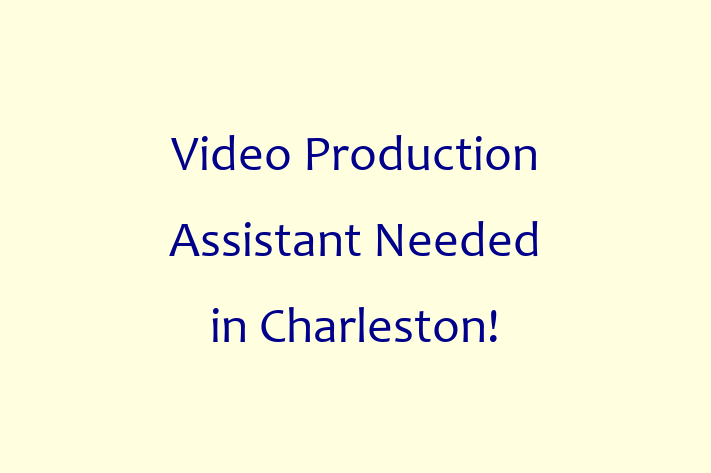 Video Production Assistant Needed in Charleston