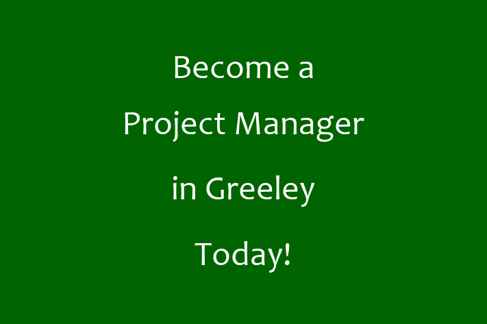 Become a Project Manager in Greeley Today