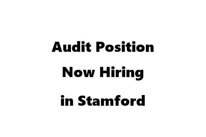 Audit Position Now Hiring in Stamford