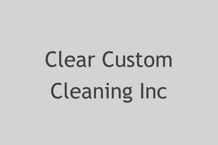 Janitorial Services Clear Custom Cleaning Inc