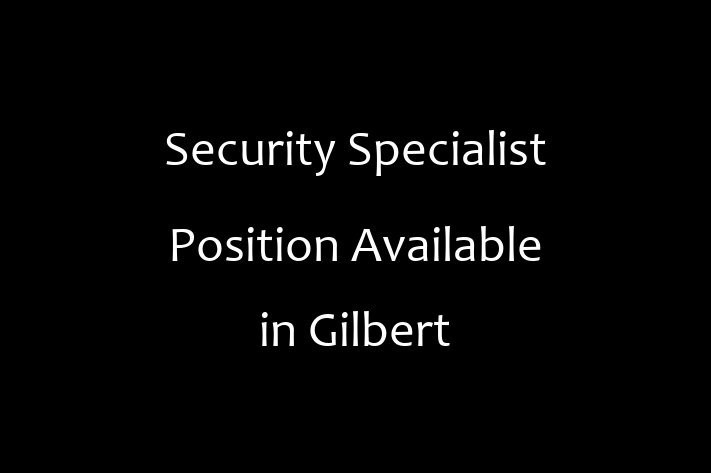 Security Specialist Position Available in Gilbert