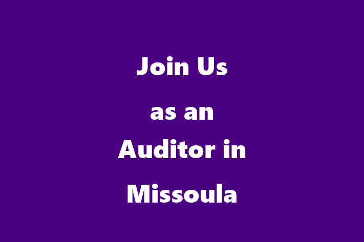 Join Us as an Auditor in Missoula