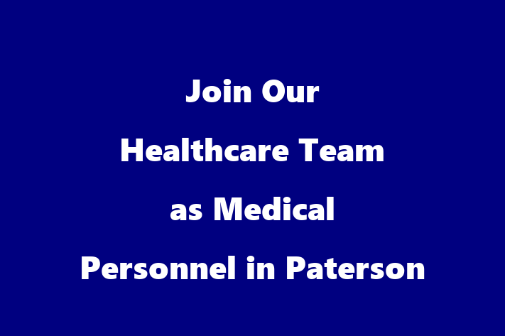 Join Our Healthcare Team as Medical Personnel in Paterson