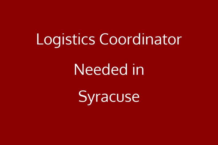 Logistics Coordinator Needed in Syracuse