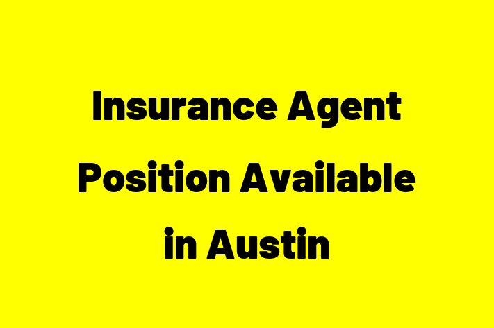 Insurance Agent Position Available in Austin