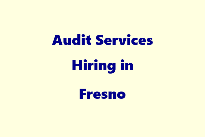 Audit Services Hiring in Fresno