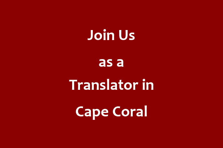 Join Us as a Translator in Cape Coral