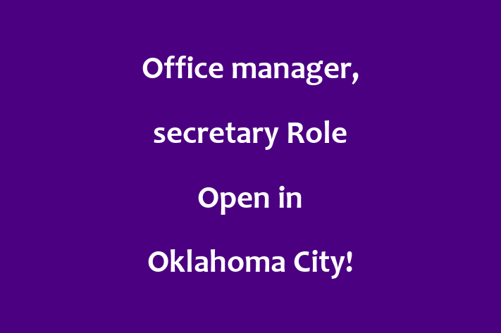 Office manager secretary Role Open in Oklahoma City