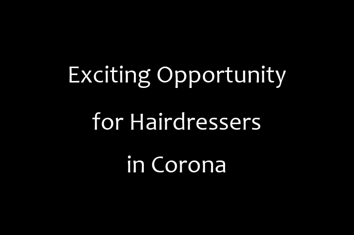 Exciting Opportunity for Hairdressers in Corona