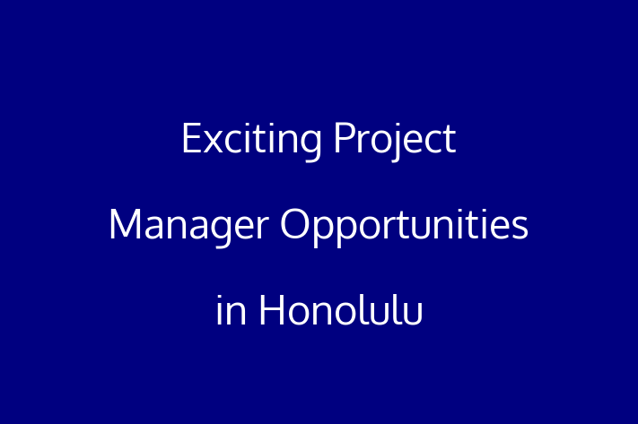 Exciting Project Manager Opportunities in Honolulu