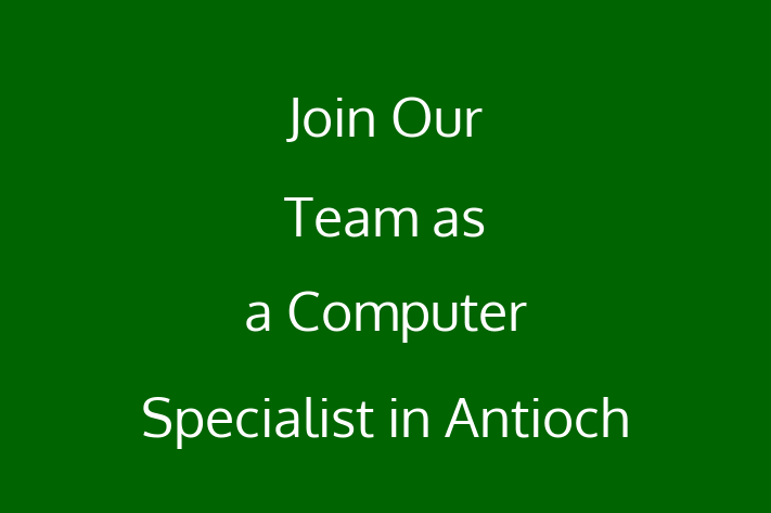 Join Our Team as a Computer Specialist in Antioch