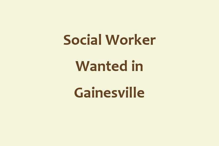 Social Worker Wanted in Gainesville