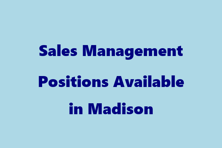 Sales Management Positions Available in Madison