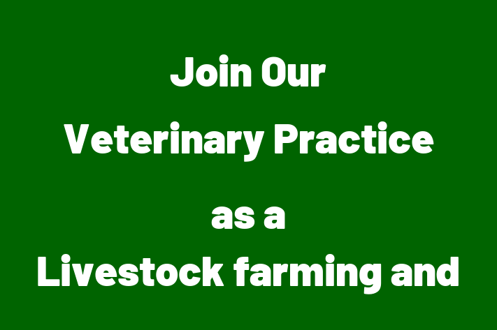 Join Our Veterinary Practice as a Livestock farming and veterinary medicine