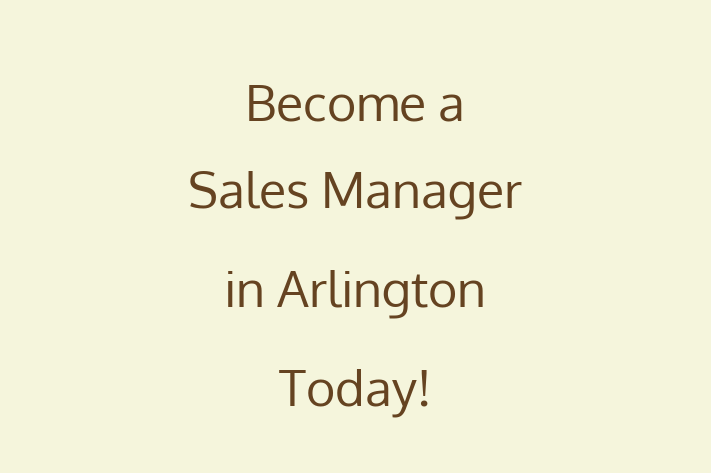 Become a Sales Manager in Arlington Today