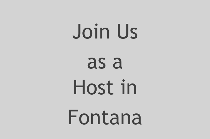 Join Us as a Host in Fontana