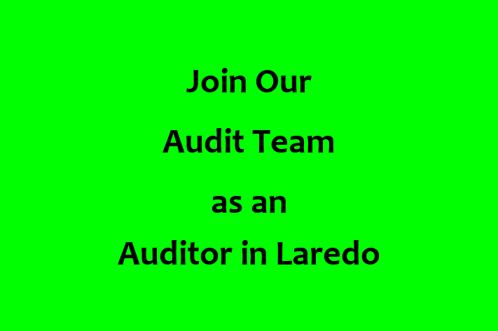 Join Our Audit Team as an Auditor in Laredo