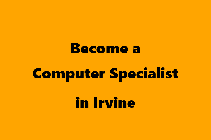 Become a Computer Specialist in Irvine