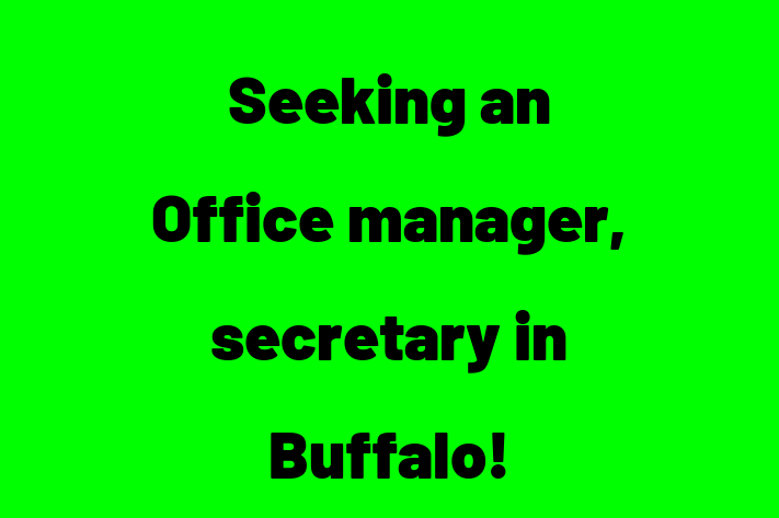 Seeking an Office manager secretary in Buffalo