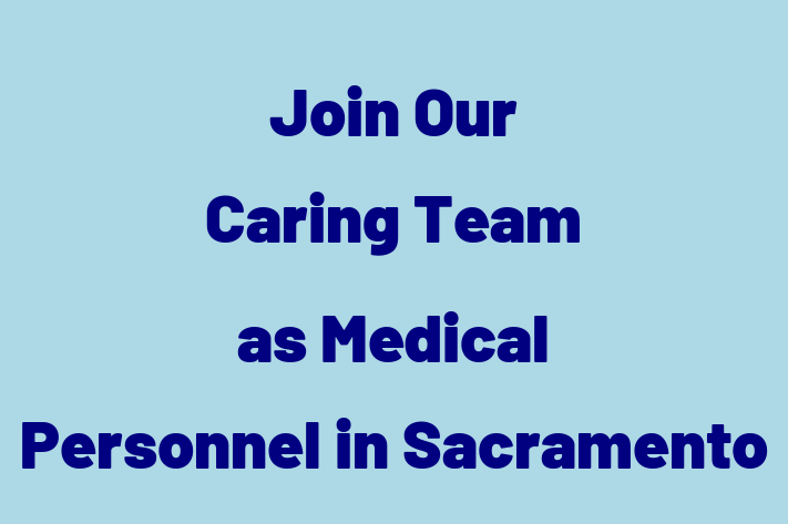 Join Our Caring Team as Medical Personnel in Sacramento