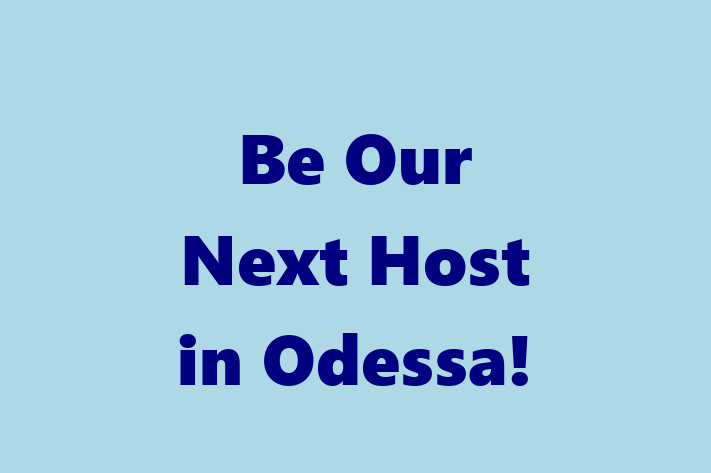 Be Our Next Host in Odessa