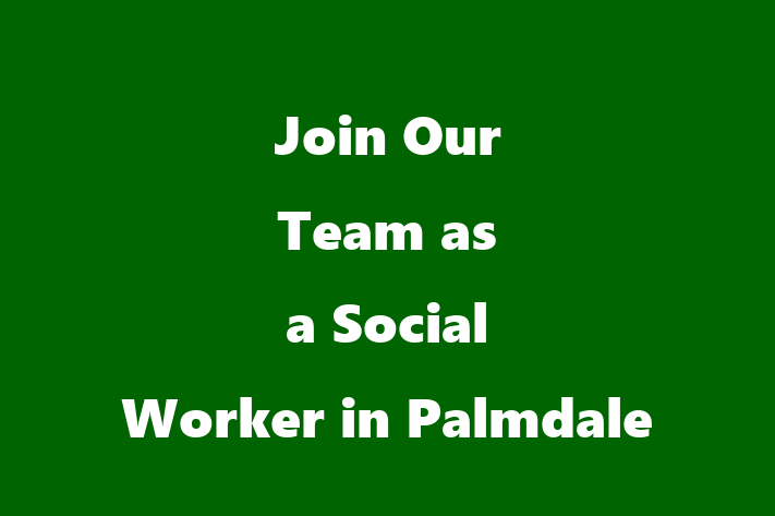 Join Our Team as a Social Worker in Palmdale