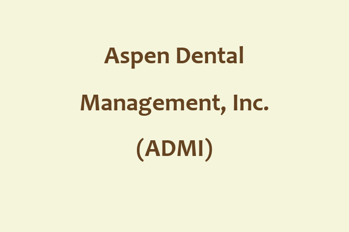 Labor Relations Aspen Dental Management Inc. ADMI