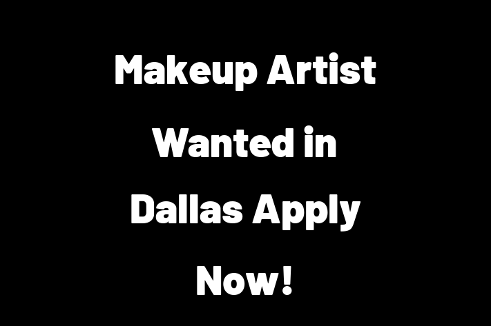 Makeup Artist Wanted in Dallas Apply Now