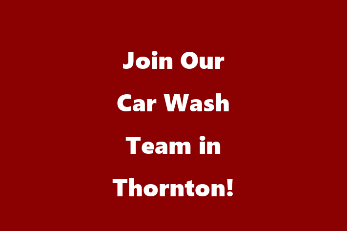 Join Our Car Wash Team in Thornton