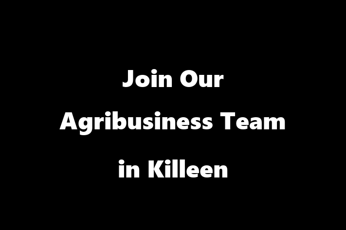 Join Our Agribusiness Team in Killeen