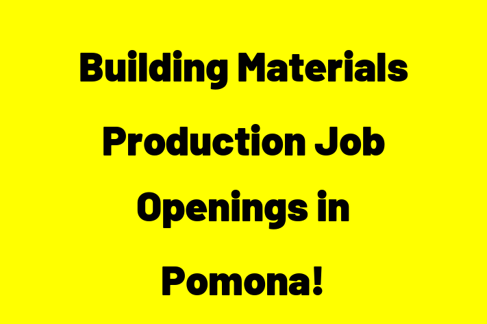 Building Materials Production Job Openings in Pomona