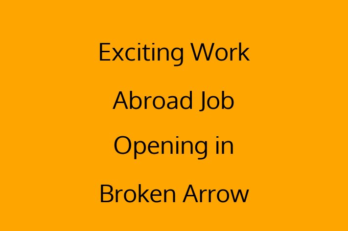 Exciting Work Abroad Job Opening in Broken Arrow