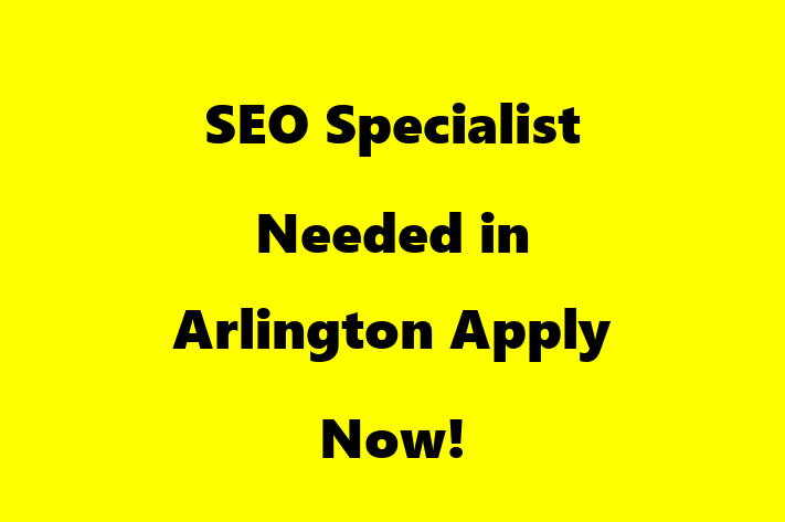 SEO Specialist Needed in Arlington Apply Now