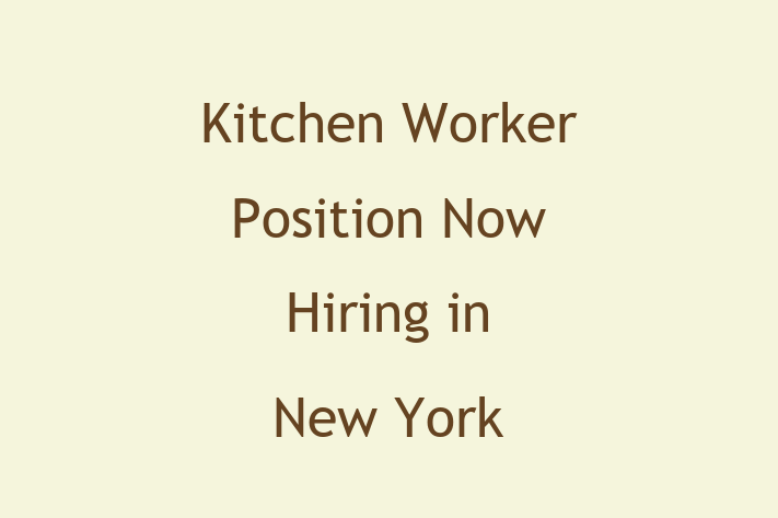 Kitchen Worker Position Now Hiring in New York