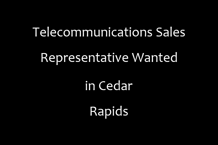 Telecommunications Sales Representative Wanted in Cedar Rapids