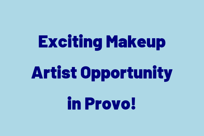 Exciting Makeup Artist Opportunity in Provo