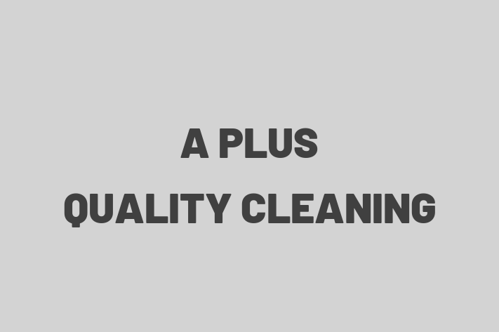 Janitorial Services A PLUS QUALITY CLEANING