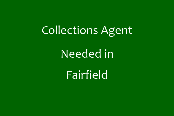 Collections Agent Needed in Fairfield