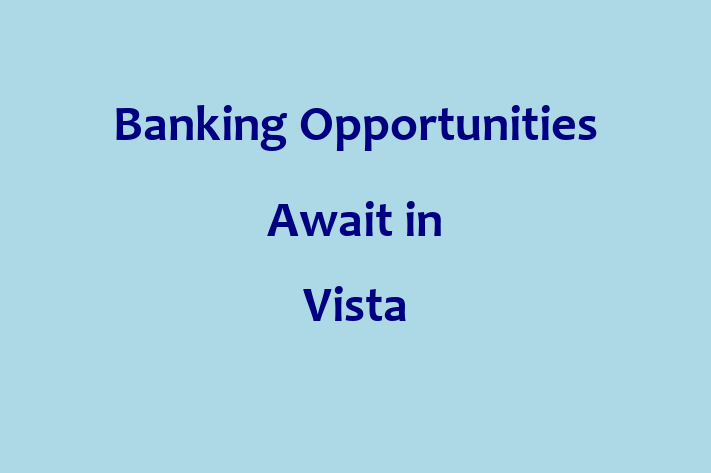 Banking Opportunities Await in Vista