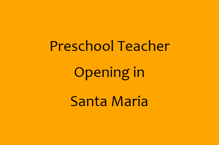 Preschool Teacher Opening in Santa Maria