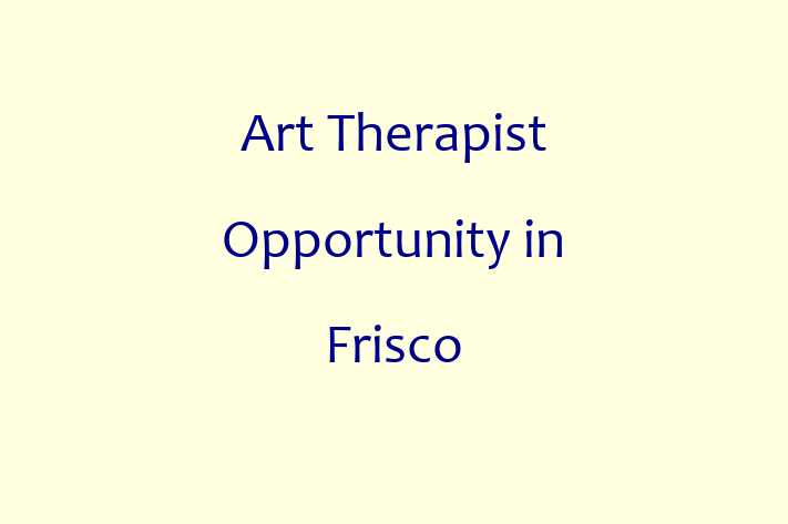 Art Therapist Opportunity in Frisco