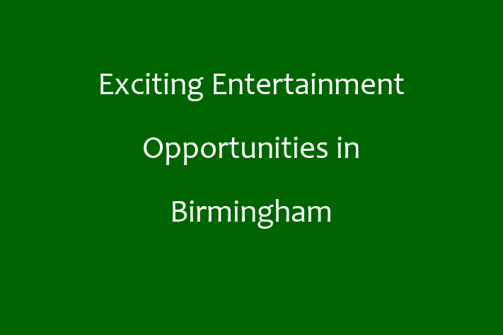 Exciting Entertainment Opportunities in Birmingham