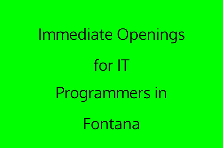 Immediate Openings for IT Programmers in Fontana