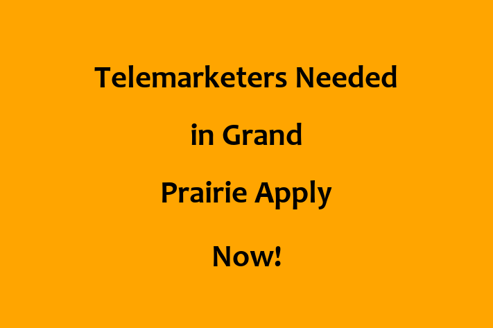 Telemarketers Needed in Grand Prairie Apply Now