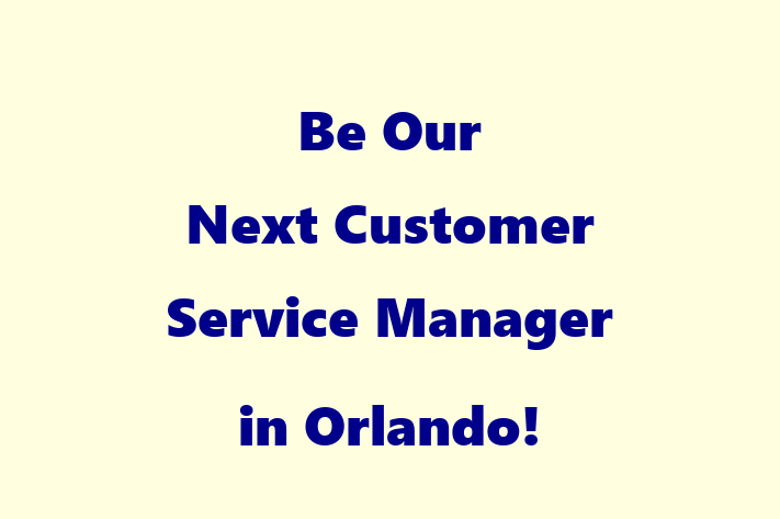 Be Our Next Customer Service Manager in Orlando