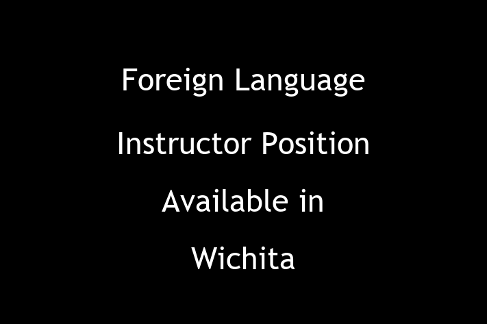 Foreign Language Instructor Position Available in Wichita